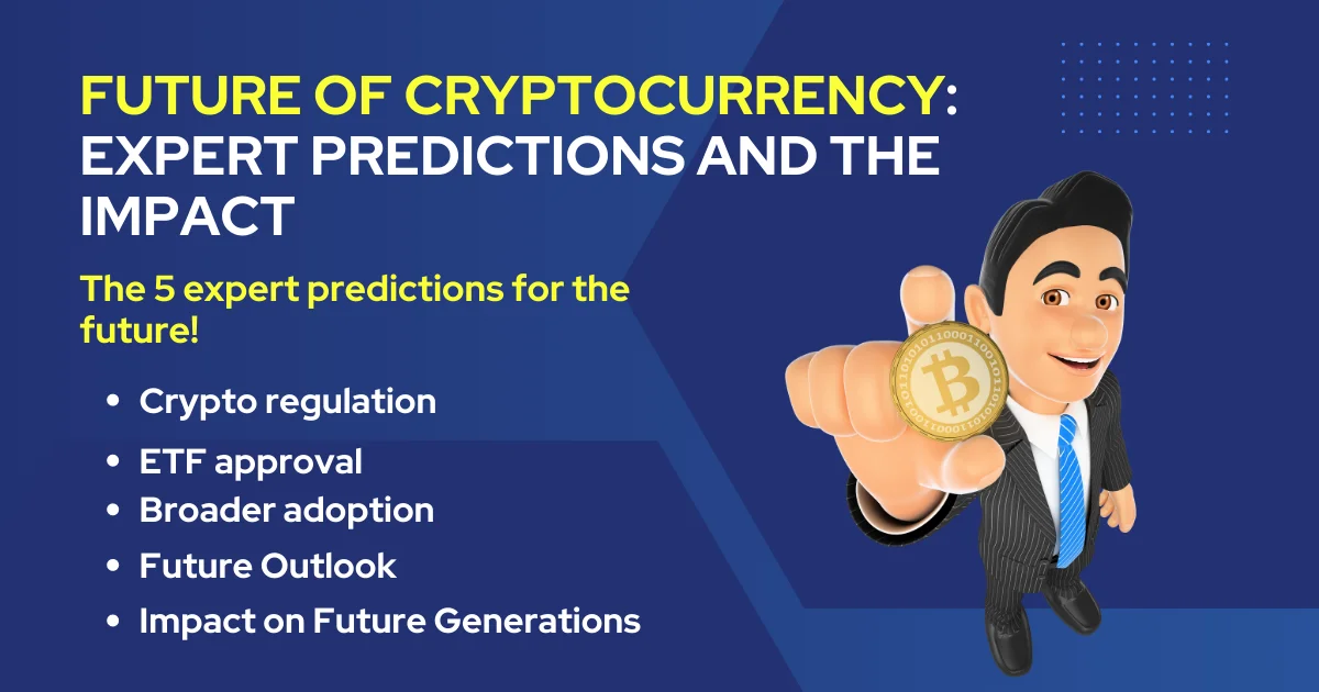  Future of Cryptocurrency: expert predictions and the impact 
